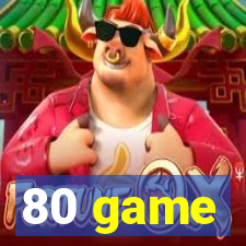 80 game